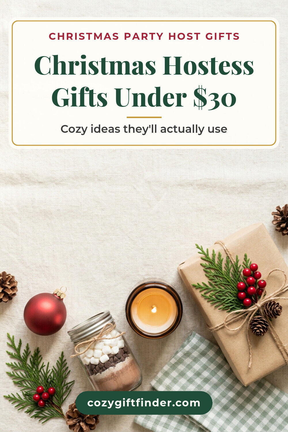 Pinterest pin reading Christmas Hostess Gifts Under $30: a kraft-wrapped gift with cedar and berries, a candle, a jar of cocoa mix and a red ornament on cream linen