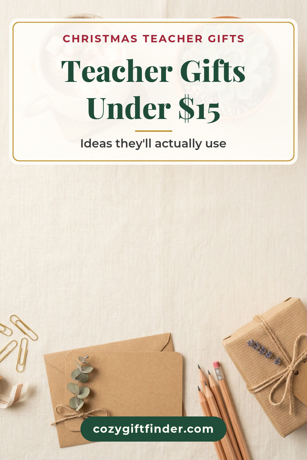 Pinterest pin reading Teacher Gifts Under $15: a mug with cocoa, a succulent, a thank-you card and a wrapped gift on cream linen